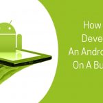 How To Develop An Android App On A Budget